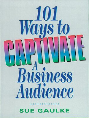 cover image of 101 Ways to Captivate a Business Audience